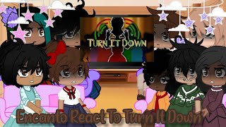 Encanto React To Turn It Down EncantoGacha Club [upl. by Kawai]