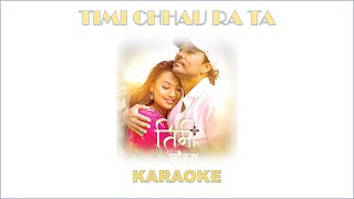 Timi Chhau Ra Ta  KARAOKE with lyrics  Yash Kumar [upl. by Choong]