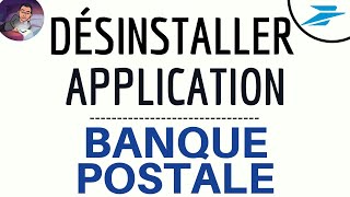 DESINSTALLER appli BANQUE POSTALE comment supprimer lapplication mobile de La Banque Postale [upl. by Atival]