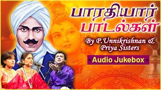 Bharthiyar Tamil Songs  பாரதியார் பாடல்கள்  Carnatic Vocals  P Unnikrishnan Priya Sisters [upl. by Nov979]