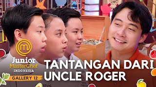 Sulit Tantangan Baru Dari Uncle Roger Di TOP 3  GALLERY 12  JUNIOR MASTERCHEF INDONESIA [upl. by Nivar]