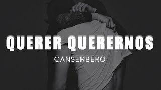 CANSERBERO  Querer querernos LETRA [upl. by Ynot]