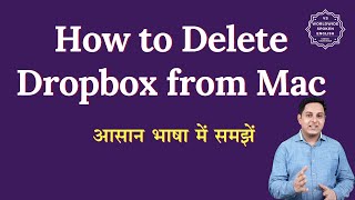 Hhow to delete dropbox from mac  Step by step process to delete dropbox from mac [upl. by Ivy]