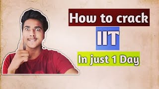 HOW TO CRACK IIT IN JUST ONE DAY  Ab IIT crack krna hua Asaan  NAYAK  use headphones [upl. by Boser]