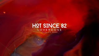 Hot Since 82  Loverdose feat Liz Cass Recovery [upl. by Garcia452]