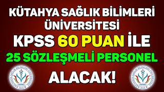 LÄ°SE  Ã–NLÄ°SANS  LÄ°SANS MEZUNU SÃ–ZLEÅMELÄ° PERSONEL ALINACAK  KÃœTAHYA SAÄLIK BÄ°LÄ°MLERÄ° ÃœNÄ°VERSÄ°TESÄ° [upl. by Ahsiekin]