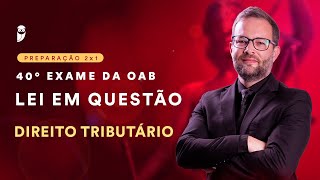 Lei em Questão  40° Exame de Ordem  Direito Tributário [upl. by Nerek727]