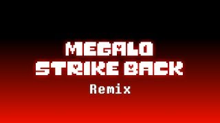 Megalo Strike Back Remix [upl. by Sutsuj]