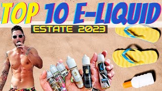 Top 10 eLiquid più usati in estate 2023 [upl. by Valda]