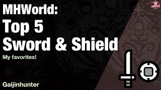 Monster Hunter World Top 5 Sword amp Shields [upl. by Nylhtiak]