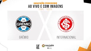 AO VIVO E COM IMAGENS GRÊMIO X INTERNACIONAL  FINAL  VOLTA  GAUCHÃO FEMININO [upl. by Tsai]