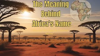 How Africa Got Its Name A Journey Through Ancient Civilizations [upl. by Ayel794]