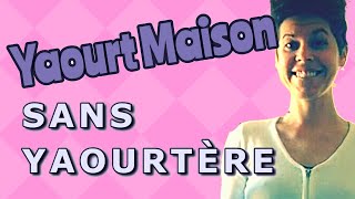 Recette Yaourt Maison Sans Yaourtière [upl. by Rachele]