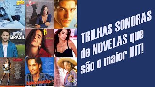 As TRILHAS SONORAS de NOVELAS mais populares de todos os tempos [upl. by Nerb]