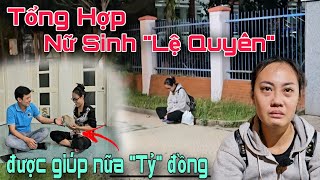 Tổng Hợp  nữ sinh Lệ Quyên từ tay trắng đến cầm trong tay nữa quotTỷquot đồng không tin là sự thật [upl. by Aeynod]