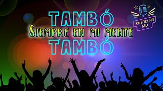 SIEMPRE EN MI MENTE  TAMBO TAMBO KaraOke HD [upl. by Ahsenaj]