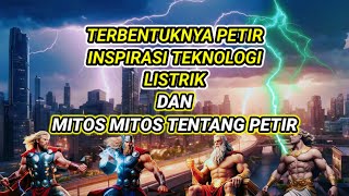 PROSES TERJADINYA PETIR INSPIRASI TERCIPTANYA TEKNOLOGI LISTRIK DAN MITOS PETIR DI BERBAGAI NEGARA [upl. by Seafowl722]