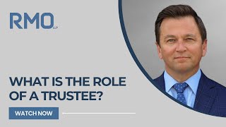 What Is the Role of a Trustee  RMO Lawyers [upl. by Champaigne]