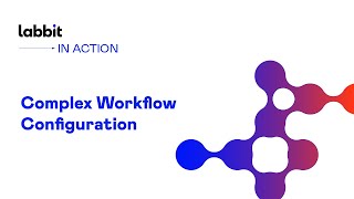 Labbit In Action Complex Workflow Configuration [upl. by Nymzaj]