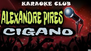 ALEXANDRE PIRES  CIGANO  KARAOKÊ [upl. by Mages193]