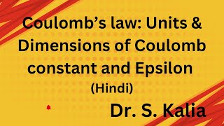 102 physics Lecture 4 coulomb law Unit and dimensions of coulomb constant and epsilon Hindi [upl. by Adaliah]