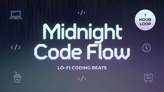 Focus Mode  Midnight Code Flow  Lofi Chill 1 Hour Loop [upl. by Breanne]