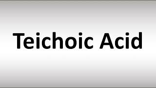 How to Pronounce Teichoic Acid [upl. by Pich427]