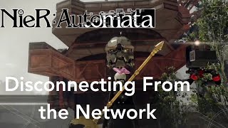 Disconnecting From the Network Nier Automata [upl. by Ihsakat]