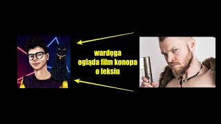 WARDĘGA OGLĄDA FILM KONOPA quotPRAWDZIWE OBLICZE LEKSIAquot [upl. by Eugenia465]