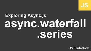 02  Exploring Asyncjs  asyncwaterfall and asyncseries [upl. by Divan436]