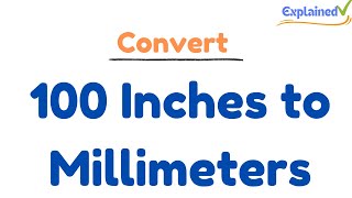 Convert 100 Inches to Millimeters [upl. by Eirolam347]