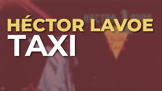 Héctor Lavoe  Taxi Audio Oficial [upl. by Aneetsirhc]