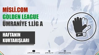 Mislicom Golden League  2024 Kapanış Sezonu  1 LİG A Grubu  Haftanın Kurtarışları  13 Hafta [upl. by Htiek]