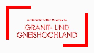 Geographie Großlandschaften Österreichs  Granit und Gneishochland [upl. by Mazman82]