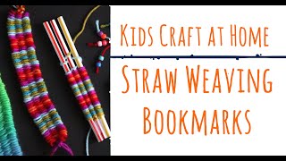 Kids Craft at Home  Straw Weaving Bookmarks [upl. by Nonna998]