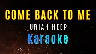 COME BACK TO ME  Uriah Heep HD KARAOKE [upl. by Emanuel]