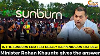 Is the Sunburn EDM Fest really happening on 31st December Minister Rohan Khaunte gives the answer [upl. by Mellar754]