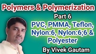 6 of 8 Polymers amp polymerization  preparation Properties amp Uses of PVC PMMA Teflon Nylon PE [upl. by Eelak]