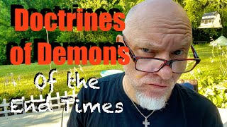 Demonic Doctrines heresy of the End Times [upl. by Steck]