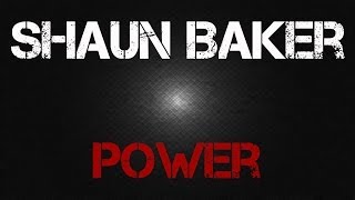 Shaun Baker  Power [upl. by Steffy590]