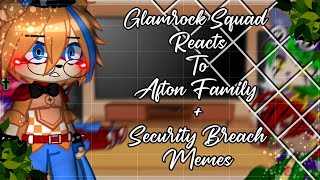 Glamrock Squad Reacts To Afton FamilySecurity Breach MemesPresent AU50K SPECIALGacha Club [upl. by Atteve]