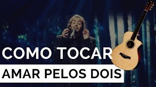 Como Tocar AMAR PELOS DOIS  Salvador Sobral  Aula de Guitarra Acústica [upl. by Zemaj349]