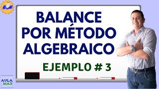 Balance por Método Algebraico  Ejemplo 3 [upl. by Fries]