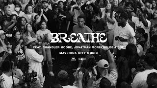 Breathe feat Chandler Moore Jonathan McReynolds amp DOE  Maverick City Music [upl. by Blisse]