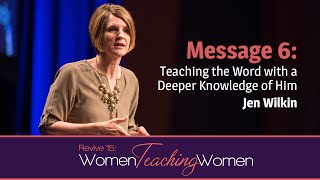 Revive ‘15 Jen Wilkin—Teaching the Word with a Deeper Knowledge of Him [upl. by Gio]