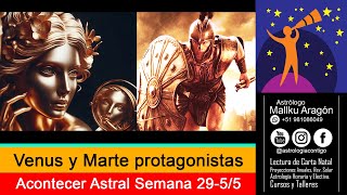 VENUS y MARTE protagonistas Acontecer ASTRAL 29 abril al 5 mayo [upl. by Kehoe]