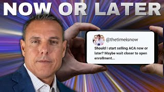 Agent Questions Should I START SELLING ACA Now or Later [upl. by Baten811]