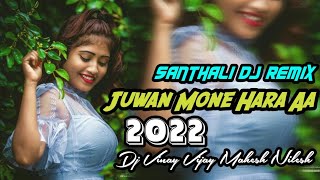 Juwan Mone Hara Aa🔹New Santali Dj 2022🔹DJ VINAY ST🔹New Santali Dj 2022 🎶Tabahi Dance Mix [upl. by Llirrem730]