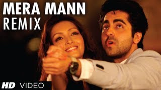 Mera Mann Full Song Remix Nautanki Saala  Ayushmann Khurrana Kunaal Roy Kapur [upl. by Norahc]