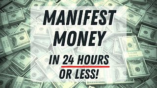 Manifest Money in 24 Hours or Less  Guided Meditation IT WORKS [upl. by Schaaff]